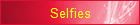 Selfies